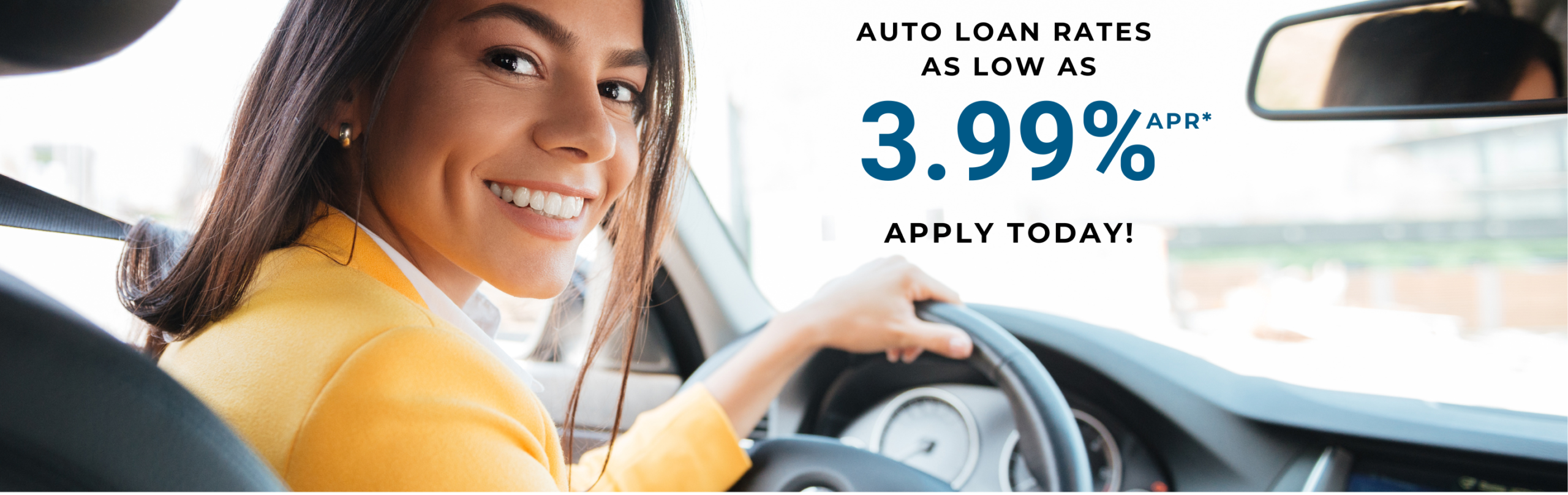 Auto loan rates as low as 3.99% APR*. Apply online today!